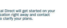 Step 2 - A Capital Direct representative will contact you within 2 business days.